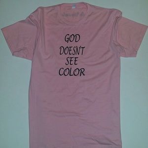 God doesn't see color tee